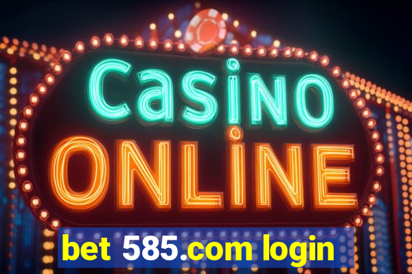 bet 585.com login